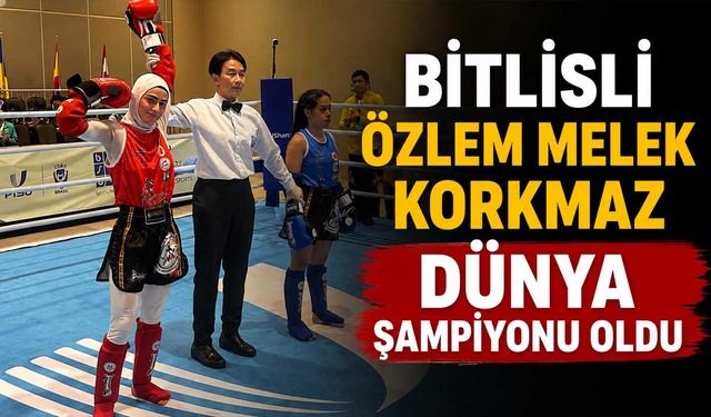 Bitlisli Özlem Melek Korkmaz Dünya Şampiyonu Oldu