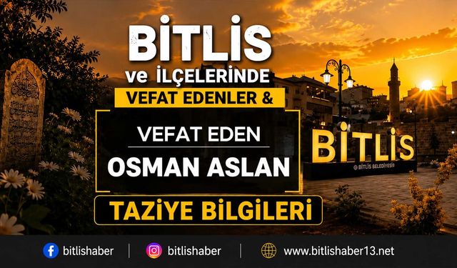Bitlis'te Osman Aslan Vefat Etmiştir