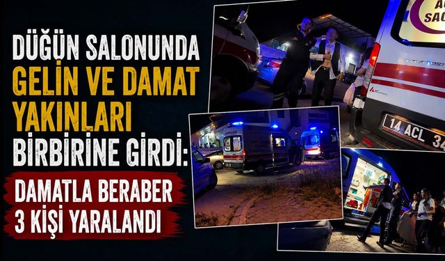 Düğün Salonunda Gelin ve Damat Yakınları Birbirine Girdi: Damatla Beraber 3 Kişi Yaralandı