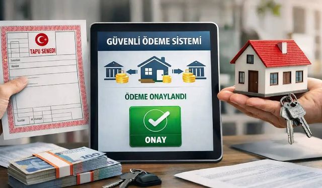 Ev Alıp Satacaklar Dikkat! Güvenli Ödeme Sistemi 1 Ekim'de Zorunlu Olacak