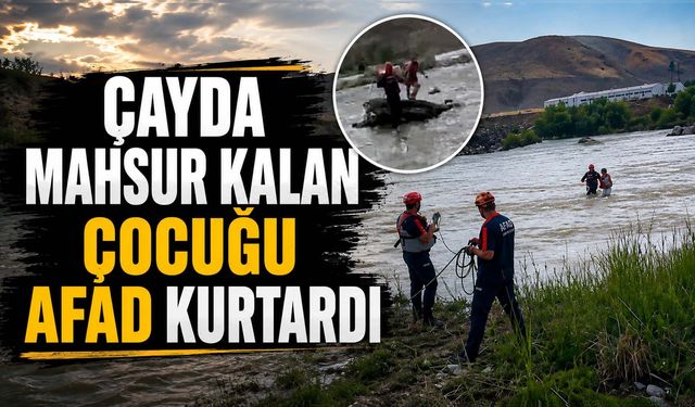 Kezer Çayı'nda Mahsur Kalan Çocuğu AFAD Kurtardı