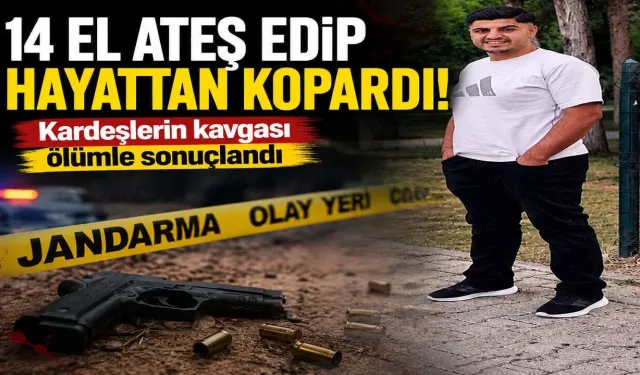 Kardeş Kavgası Kanlı Bitti: Ağabeyini 14 Kurşunla Öldürdü