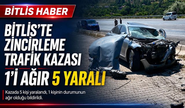 Bitlis'te Zincirleme Trafik Kazası: 1'i Ağır 5 Yaralı