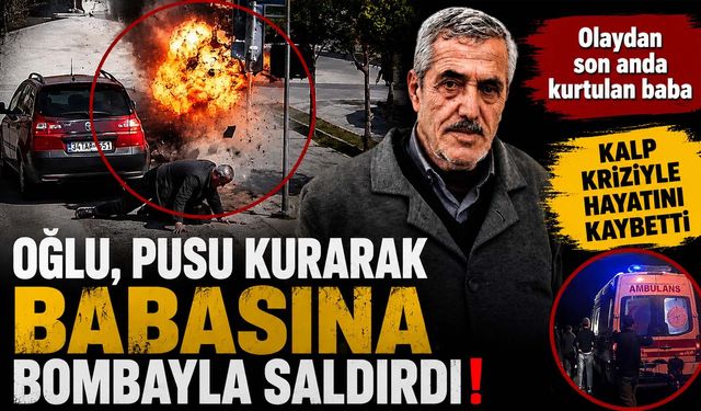 Oğlu, Pusu Kurarak Babasına Bombayla Saldırdı! Olaydan Son Anda Kurtulan Baba, Kalp Kriziyle Öldü