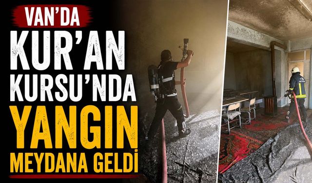 Van'da Kur'an Kursu'nda Yangın Meydana Geldi