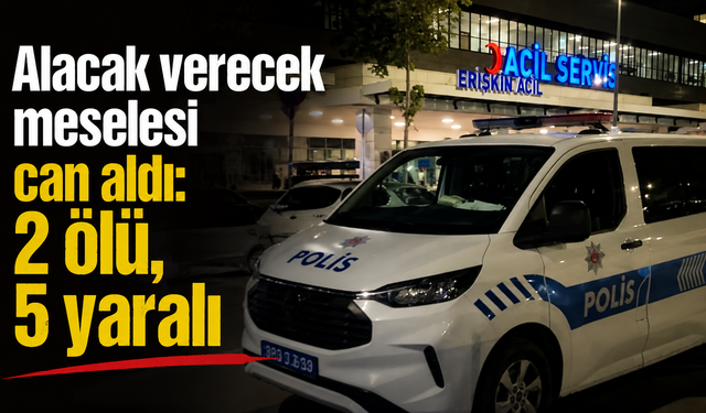 Gaziantep'te borç meselesi can aldı: 2 ölü, 5 yaralı