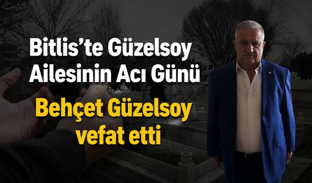 Bitlis’te Güzelsoy Ailesinin Acı Günü