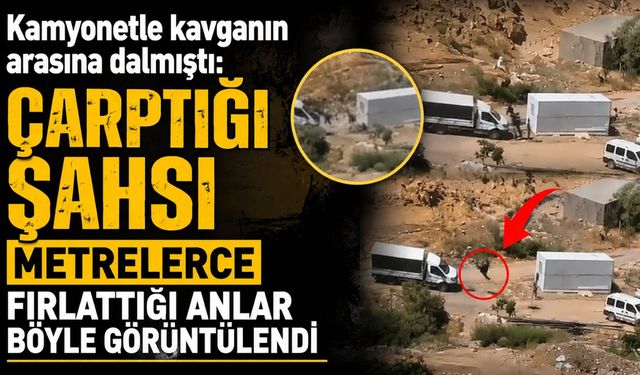 Kamyonetle kavganın arasına dalmıştı: Çarptığı şahsı metrelerce fırlattığı anlar böyle görüntülendi