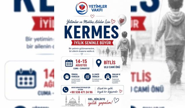 Yetimler Vakfı Bitlis’te yetim ve muhtaç aileler yararına kermes düzenleyecek
