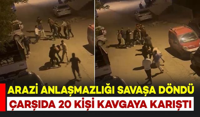 Arazi anlaşmazlığı ortalığı savaş alanına döndürdü: 20 kişi kavgaya karıştı