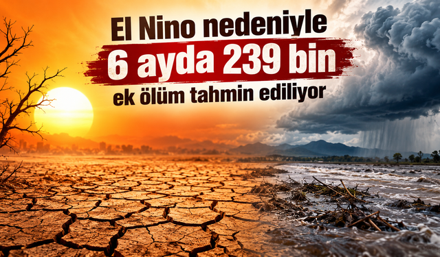 El Nino nedeniyle 6 ayda 239 bin ek ölüm tahmin ediliyor