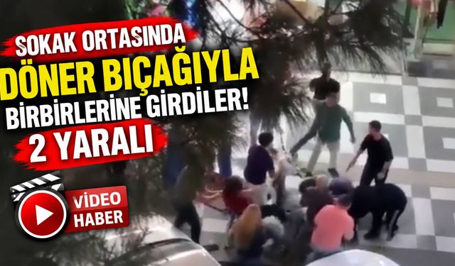 Sokak ortasında döner bıçağıyla birbirlerine girdiler, o anlar kamerada! 2 yaralı