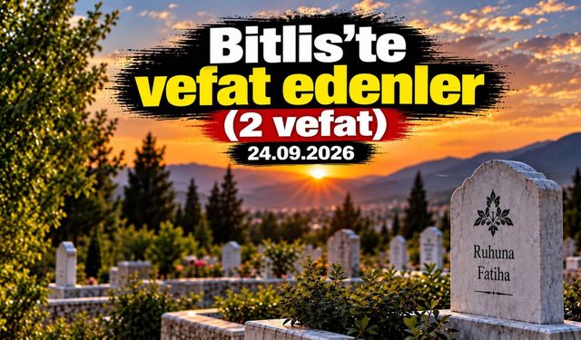 Bitlis’te vefat edenler (2 vefat)