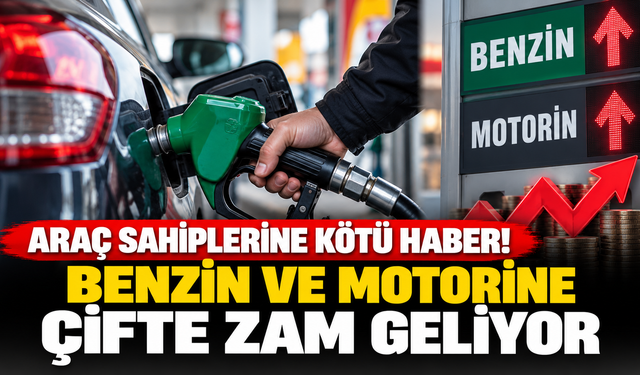Araç Sahiplerine Kötü Haber! Benzin ve Motorine Çifte Zam Geliyor