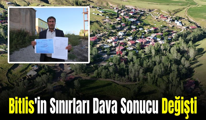 Bitlis ile Bu İlin Sınırları Davadan Dolayı Değişti