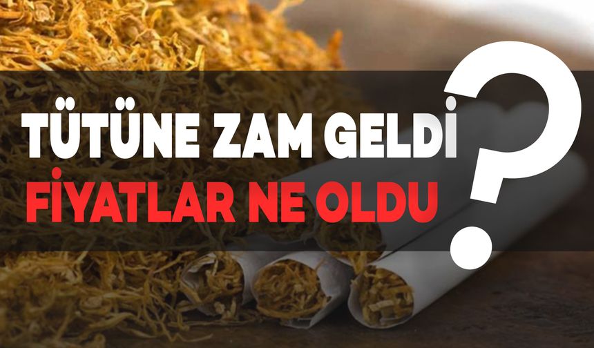 Tütün Ürünlerine Zam Geldi: İşte Detaylar..