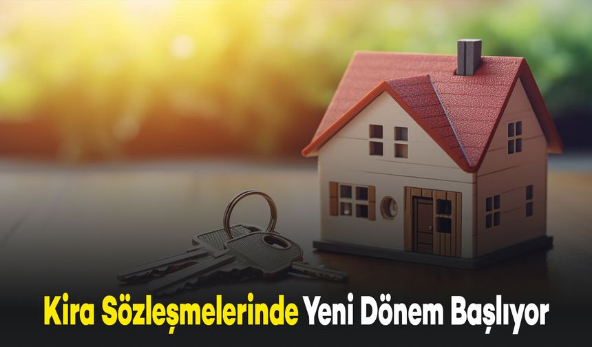 Kira Sözleşmelerinde Yeni Dönem Başlıyor