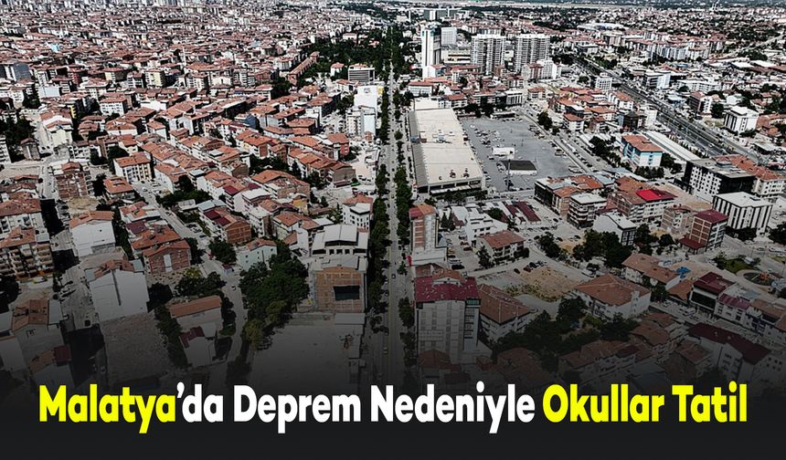 Bu İlde Deprem Nedeniyle Okullar Tatil Edilecek