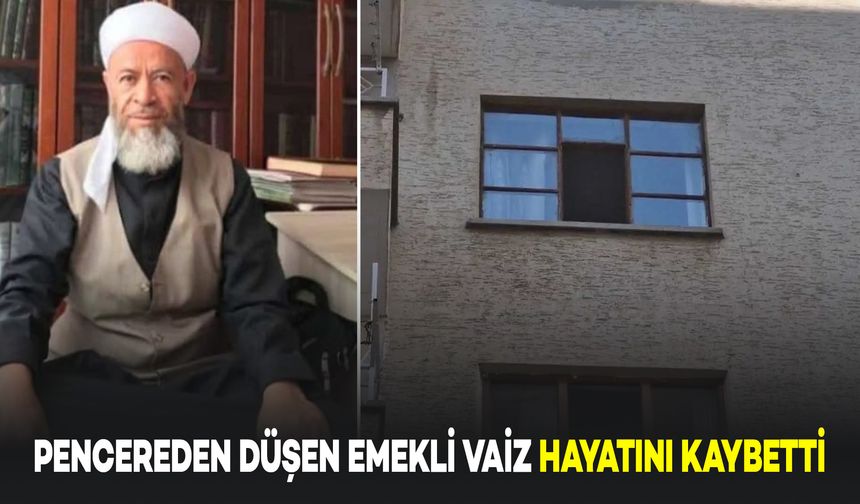 Pencereden Düşen 65 Yaşındaki Emekli Vaiz Hayatını Kaybetti