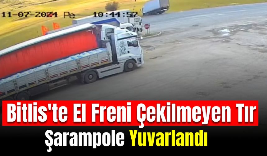 Bitlis'te El Freni Çekilmeyen Tır Şarampole Yuvarlandı