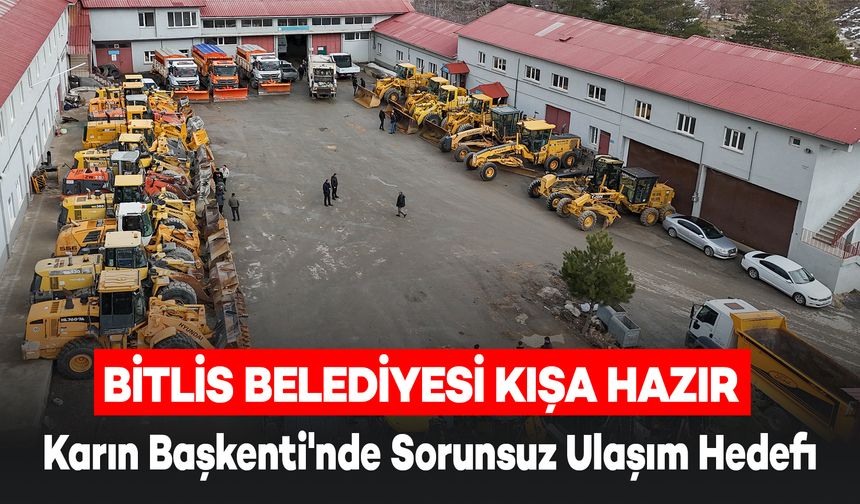 Bitlis Belediyesi Kışa Hazır: Karın Başkenti'nde Sorunsuz Ulaşım Hedefi