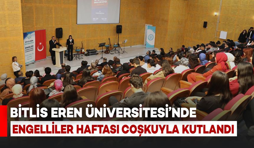 Bitlis Eren Üniversitesi’nde Engelliler Haftası Coşkuyla Kutlandı