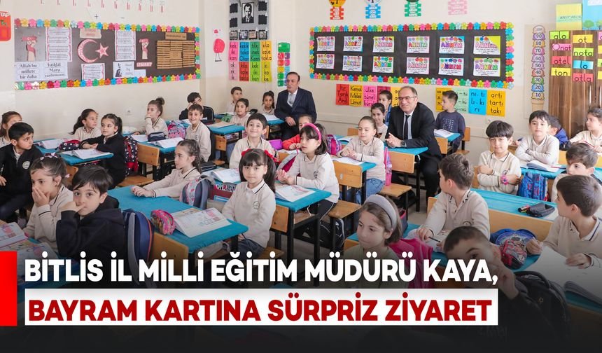Bitlis İl Milli Eğitim Müdürü’nden Bayram Kartına Sürpriz Ziyaret