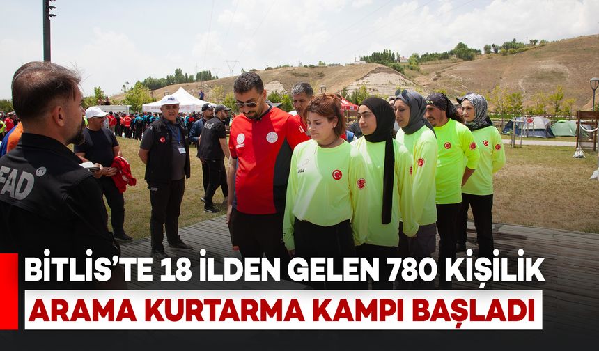 Bitlis’te 18 İlden Gelen 780 Kişilik Arama Kurtarma Kampı Başladı