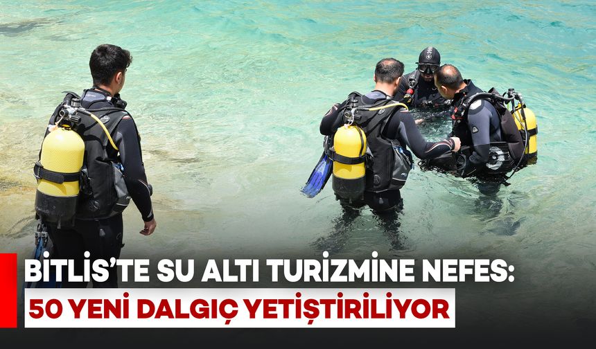 Bitlis’te Su Altı Turizmine Nefes: 50 Yeni Dalgıç Yetiştiriliyor