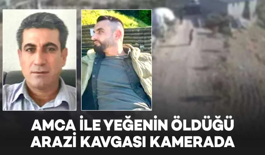 Arazi Kavgası Can Aldı: Amca ve Yeğen Öldü, O Anlar Kamerada