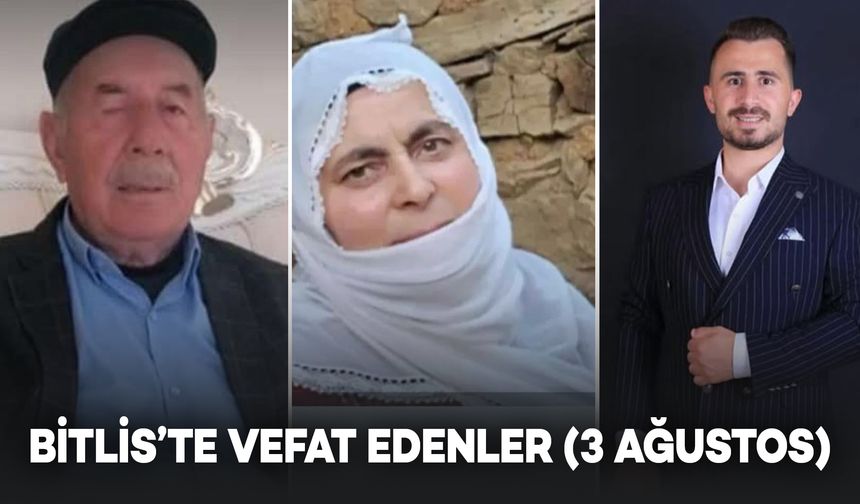 Bitlis’te Vefat Edenler (3 Ağustos Pazar) - 5 VEFAT
