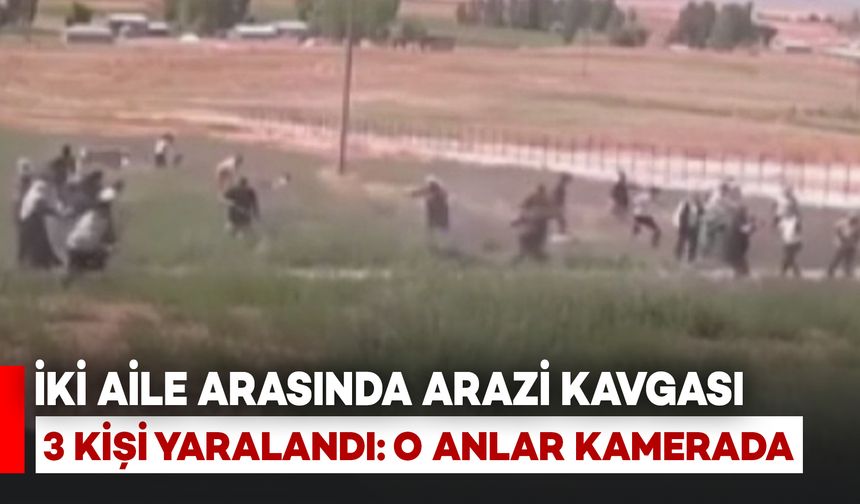 İki Aile Arasında Arazi Kavgası: 3 Yaralı, O Anlar Saniye Saniye Kamerada