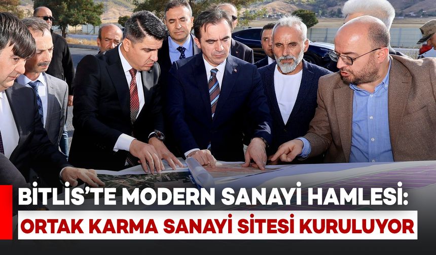 Bitlis’te Modern Sanayi Hamlesi: Ortak Karma Sanayi Sitesi Kuruluyor