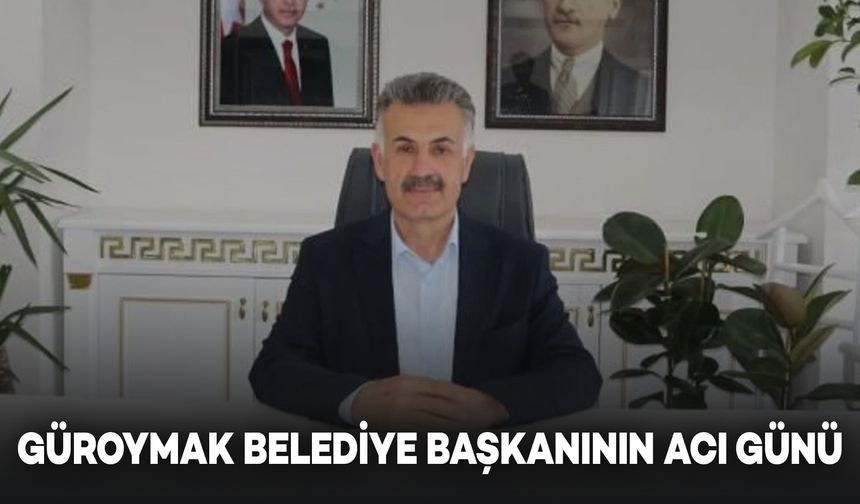 Güroymak Belediye Başkanının Acı Günü