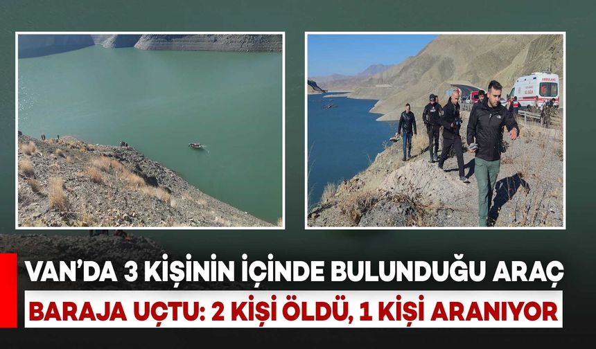 Van'da 3 Kişinin İçinde Bulunduğu Araç Baraja Uçtu: 2 Kişinin Cansız Bedenine Ulaşıldı, Diğeri Aranıyor