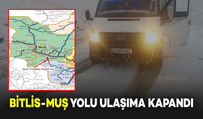Yoğun Kar Yağışı Nedeniyle Muş-Bitlis Yolu Ulaşıma Kapandı