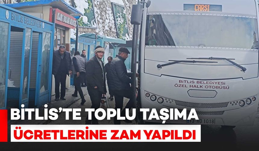 Bitlis'te toplu taşıma ücretlerine zam yapıldı