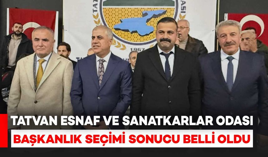 Tatvan Esnaf ve Sanatkârlar Odası’nda Başkanlık Seçimi Sonucu Belli Oldu