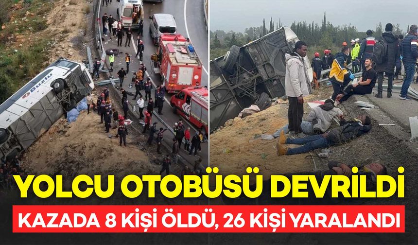 Yolcu otobüsü bariyerlere çarparak devrildi: 8 ölü, 26 yaralı