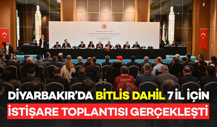 Diyarbakır'da Bitlis Dahil 7 İl İçin Bölge İstişare Toplantısı Gerçekleşti