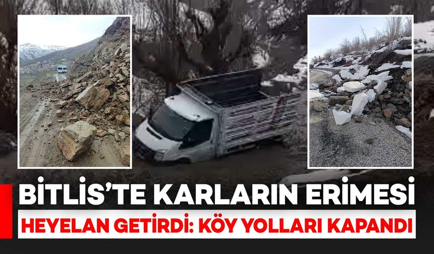 Hizan’da Karların Erimesi Heyelanı Tetikledi, Köy Yolları Kapandı