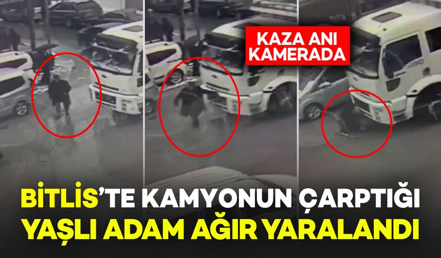 Bitlis'te Kamyonun Çarptığı Yaşlı Adam Ağır Yaralandı