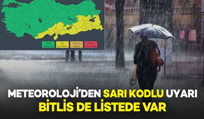 Meteoroloji’den Bitlis Dahil 19 İl İçin Sarı Kodlu Uyarı