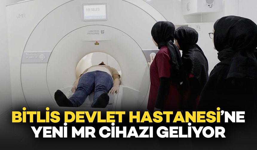 Bitlis’e Yapay Zekâ Destekli MR Cihazı Geliyor