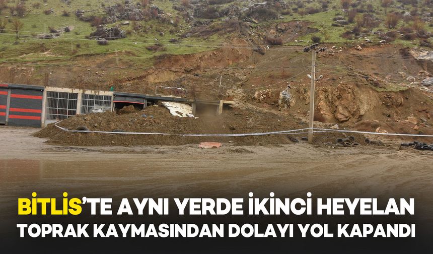 Bitlis’te Aynı Yerde İkinci Defa Heyelan Meydana Geldi