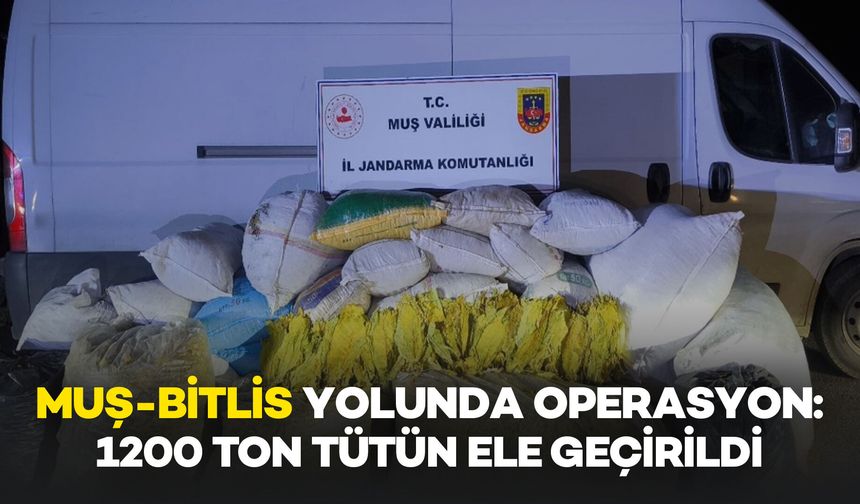 Muş-Bitlis Yolunda 1 Ton 200 Kilogram Tütün Ele Geçirildi