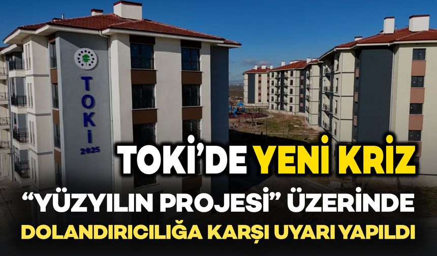 Dikkat! “Yüzyılın Konut Projesi” Üzerinden Dolandırıcılık Uyarısı Verildi