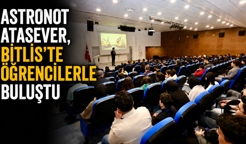 Astronot Atasever, Bitlis'te Öğrencilerle Buluştu