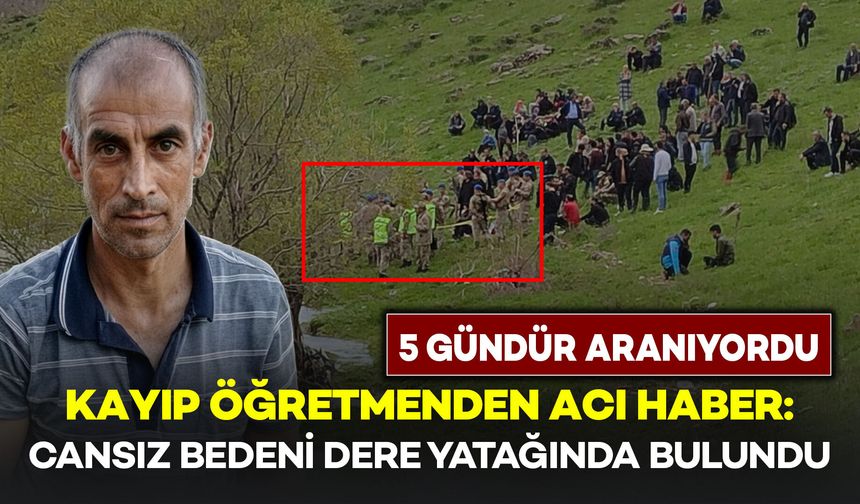 5 Gündür Kayıp Öğretmenden Acı Haber Geldi: Dere Yatağında Cansız Bedeni Bulundu