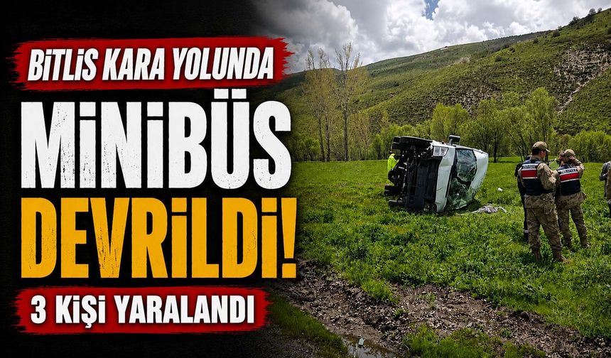 Bitlis Kara Yolunda Minibüs Devrildi: 3 Kişi Yaralandı